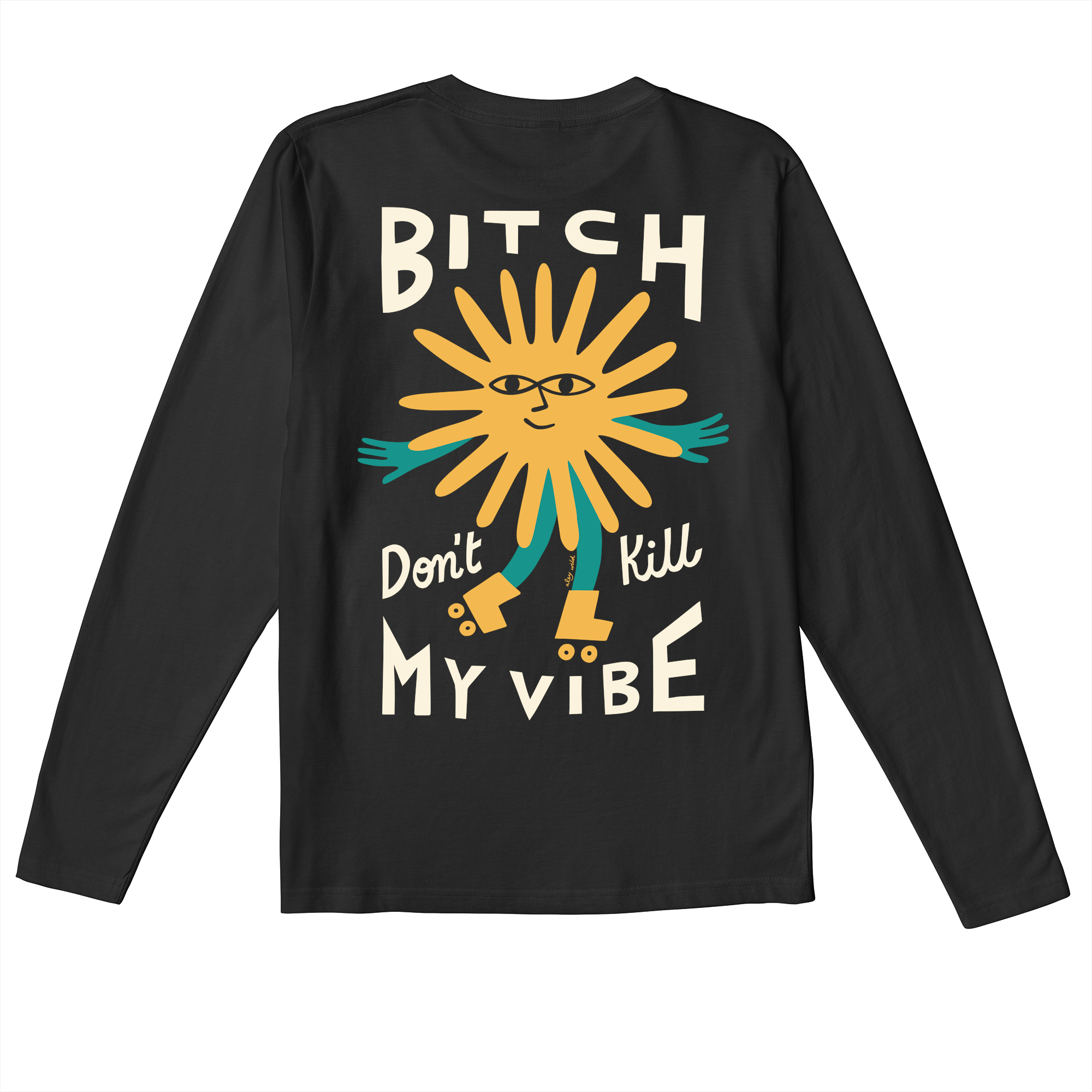 Bitch Don't Kill My Vibe | Everpress